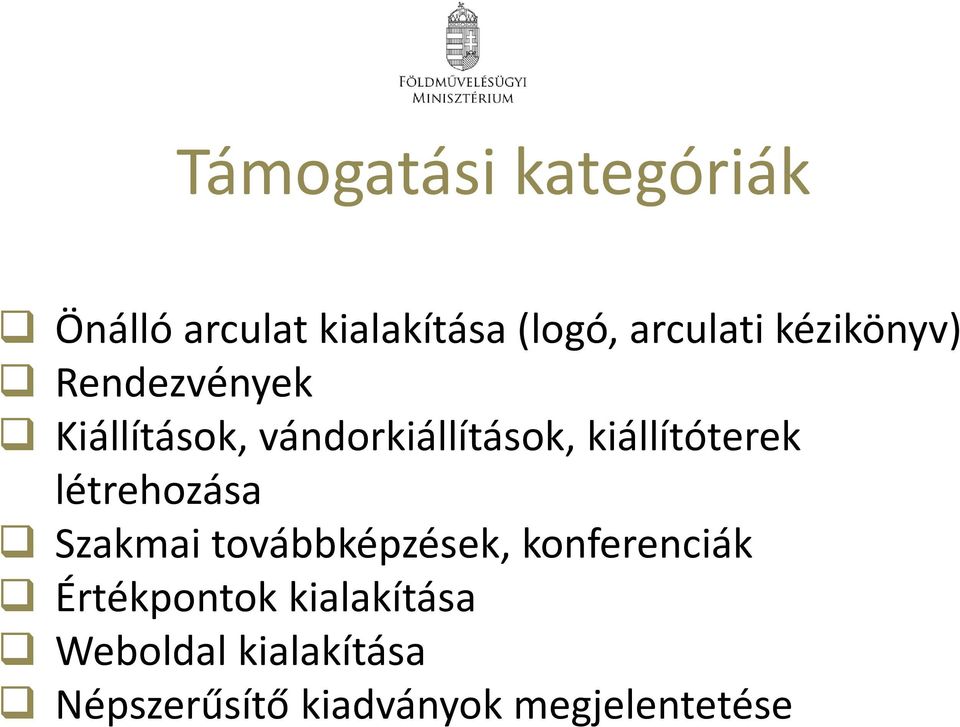 kiállítóterek létrehozása Szakmai továbbképzések, konferenciák