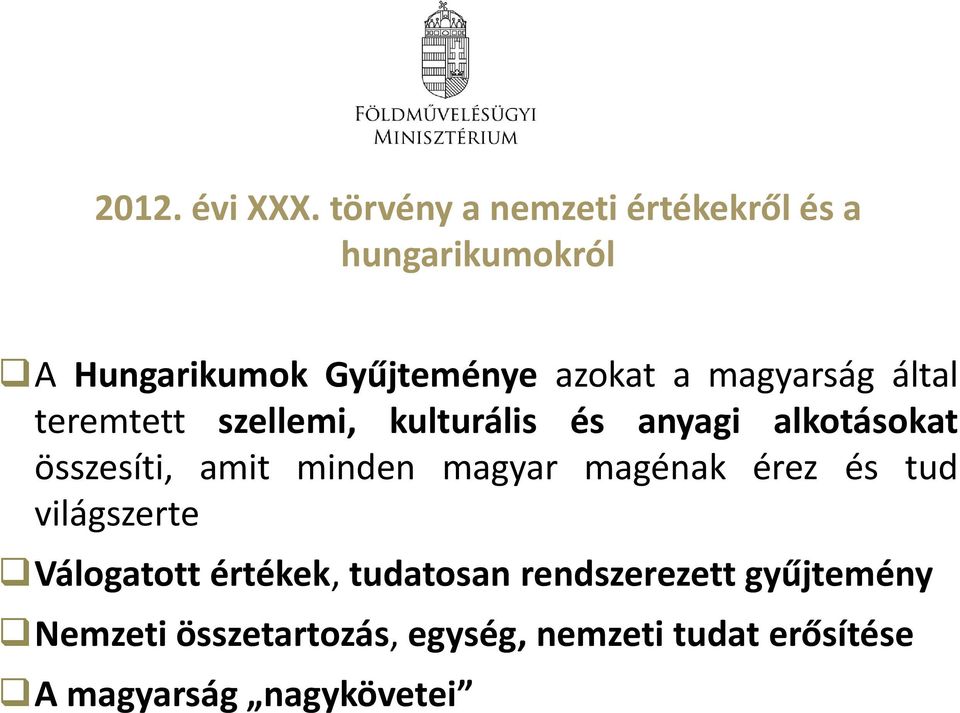 magyarság által teremtett szellemi, kulturális és anyagi alkotásokat összesíti, amit minden