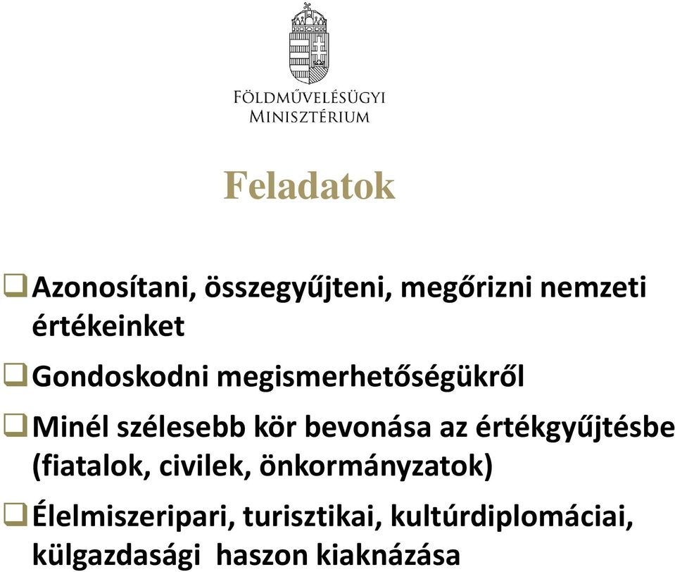 bevonása az értékgyűjtésbe (fiatalok, civilek, önkormányzatok)