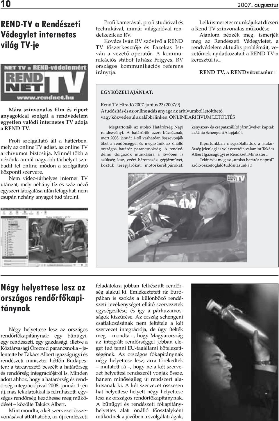 Lelkiismeretes munkájukat dícséri a Rend TV színvonalas működése.
