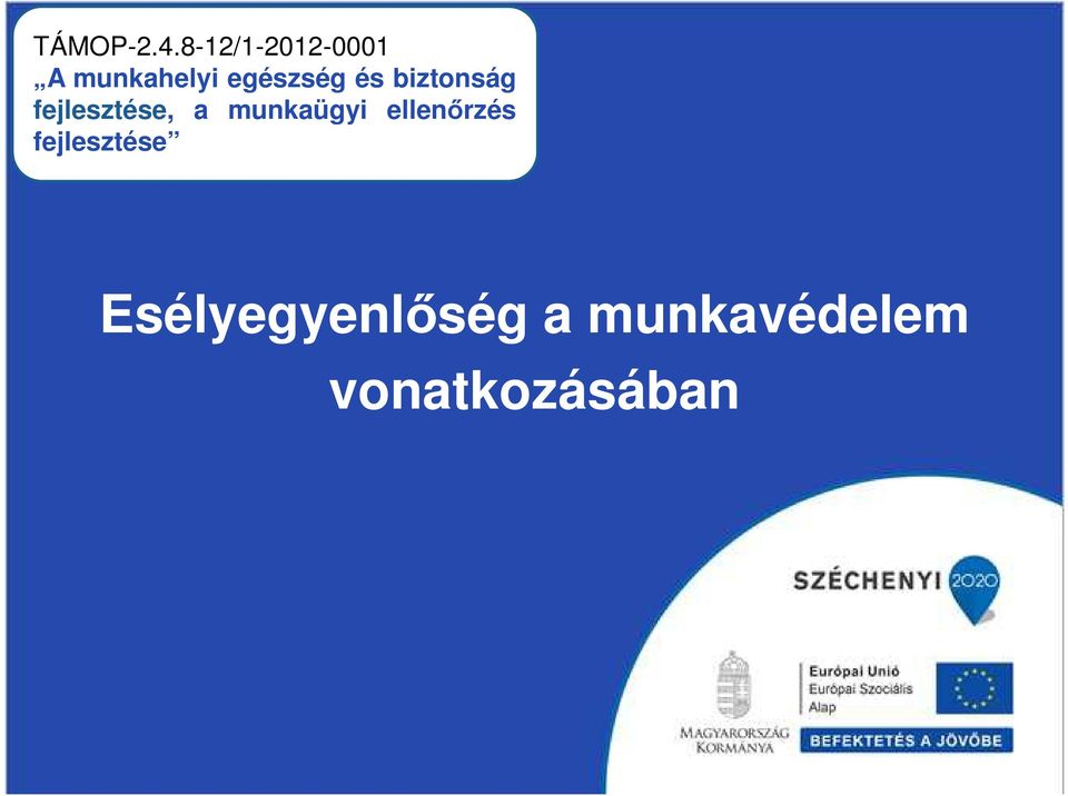 és biztonság fejlesztése, a munkaügyi