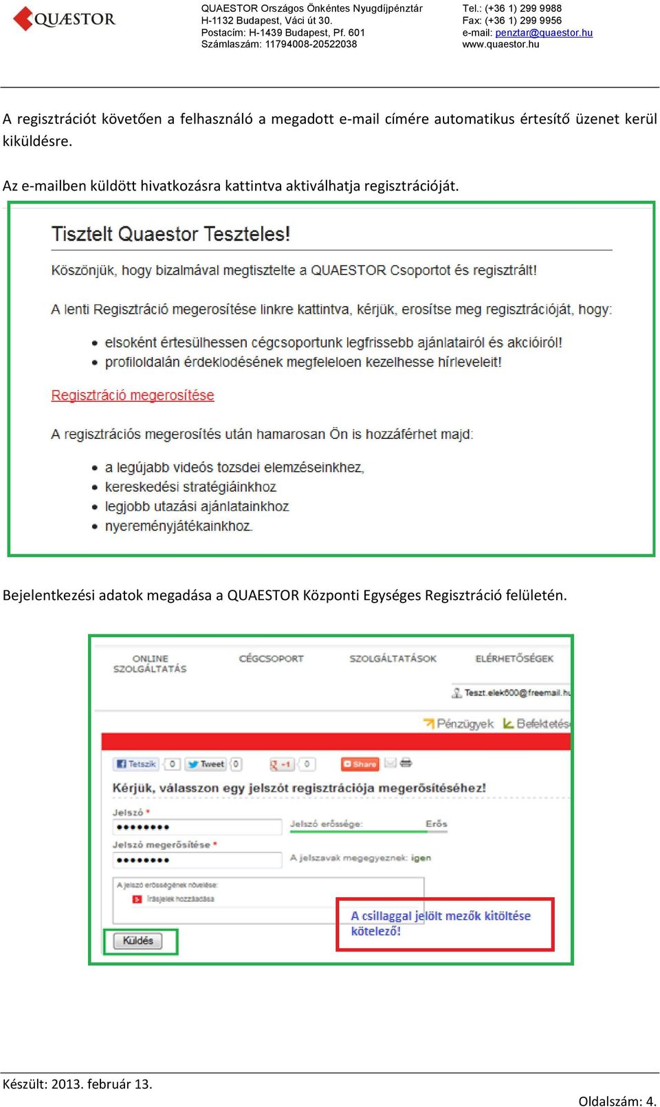 Az e-mailben küldött hivatkozásra kattintva aktiválhatja