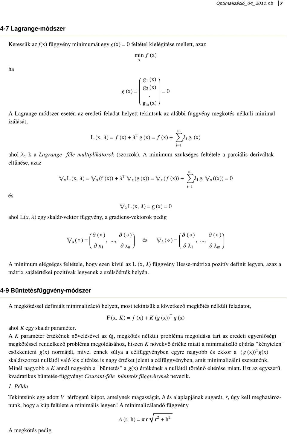 Lagrange- féle multiplikátorok (szorzók).