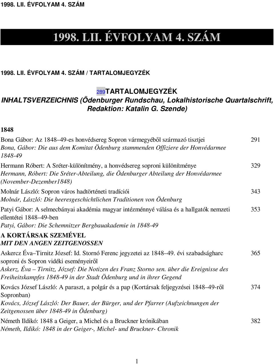 Sréter-különítmény, a honvédsereg soproni különítménye Hermann, Róbert: Die Sréter-Abteilung, die Ödenburger Abteilung der Honvédarmee (November-Dezember1848) Molnár László: Sopron város hadtörténeti