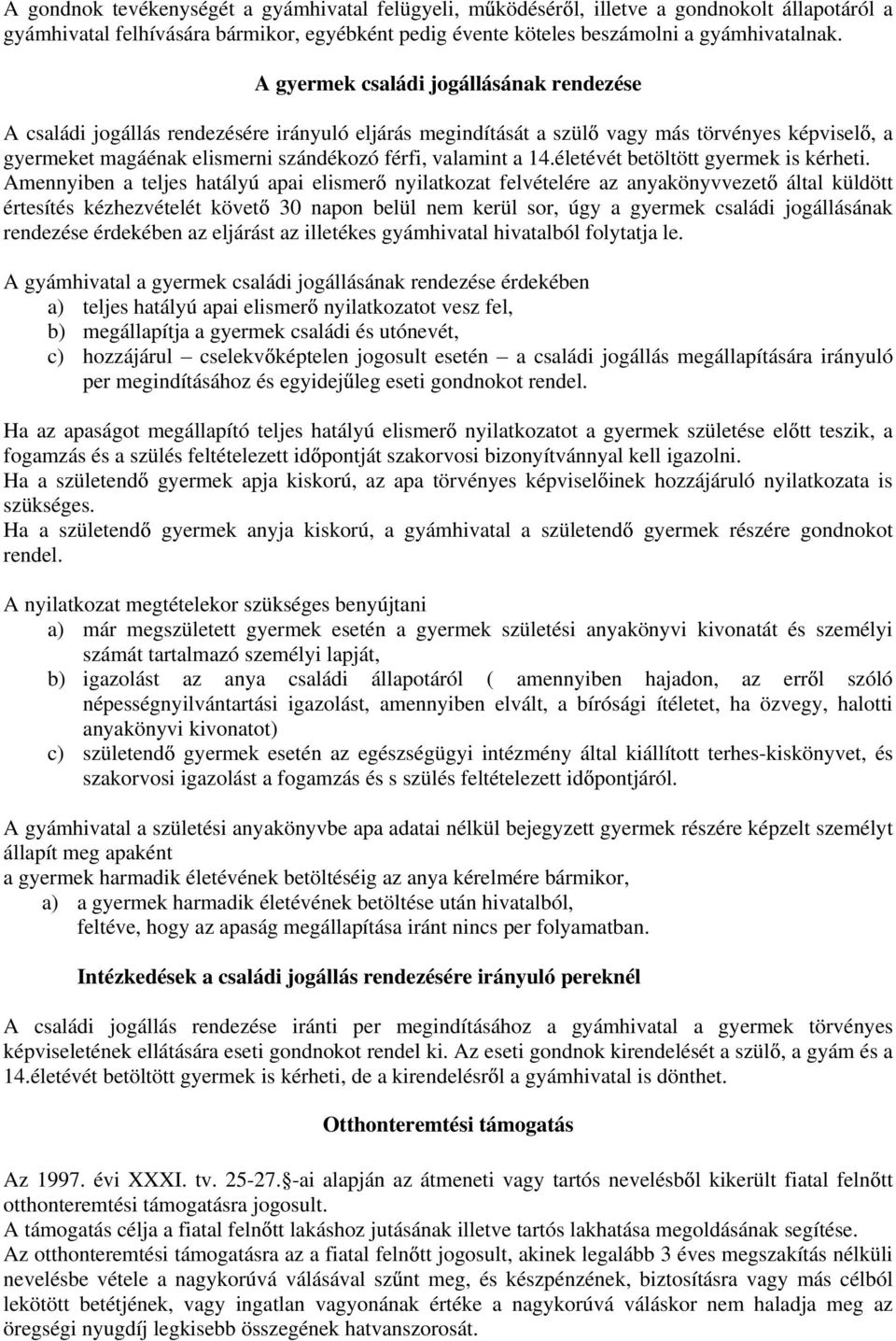 14.életévét betöltött gyermek is kérheti.