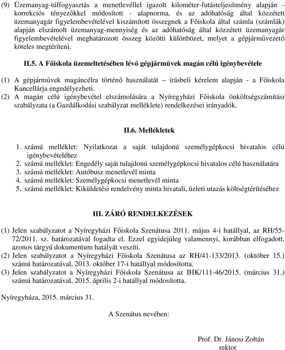 közötti különbözet, melyet a gépjárművezető köteles megtéríteni. II.5.