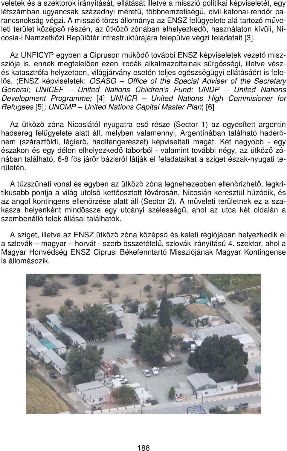 települve végzi feladatait [3].