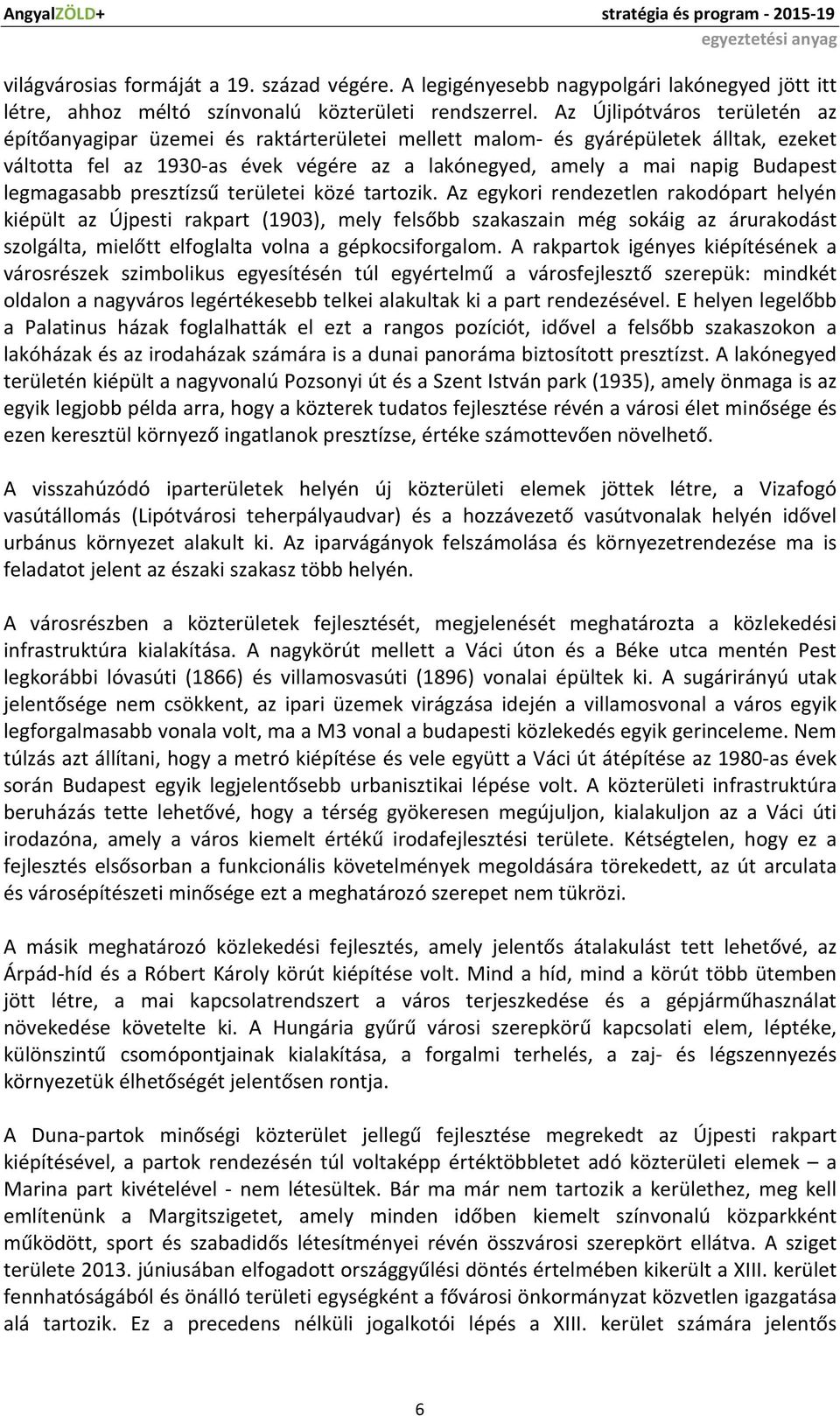 legmagasabb presztízsű területei közé tartozik.