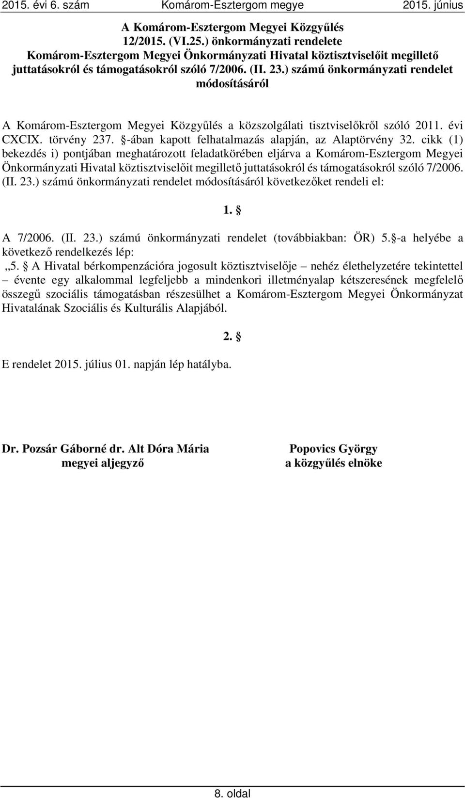 -ában kapott felhatalmazás alapján, az Alaptörvény 32.