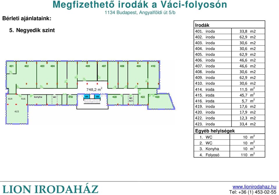 iroda 30,6 m2 414. iroda 11,5 m 2 415. iroda 45,7 m 2 416. iroda 5,7 m 2 419. iroda 17,6 m2 420.