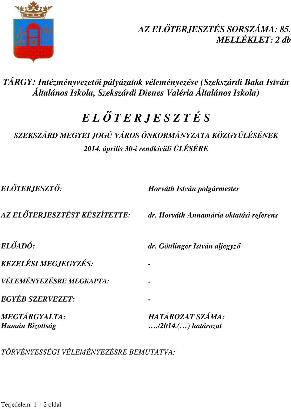 J E S Z T É S SZEKSZÁRD MEGYEI JOGÚ VÁROS ÖNKORMÁNYZATA KÖZGYŐLÉSÉNEK 2014.
