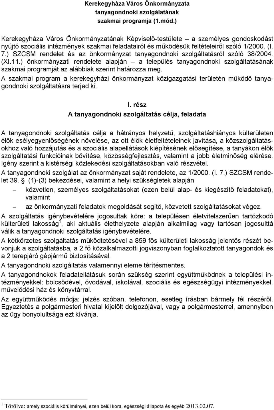 ) SZCSM rendelet és az önkormányzat tanyagondnoki szolgáltatásról szóló 38/2004. (XI.11.