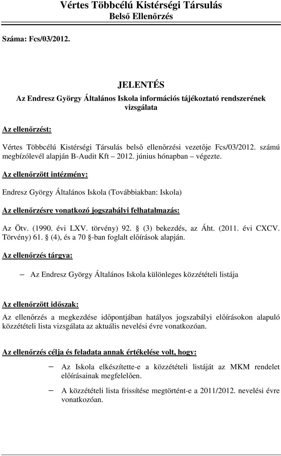 számú megbízólevél alapján B-Audit Kft 2012. június hónapban végezte.