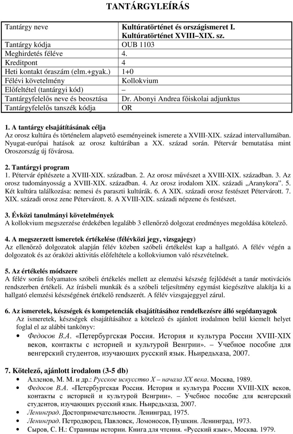 Nyugat-európai hatások az orosz kultúrában a XX. század során. Pétervár bemutatása mint Oroszország új fővárosa. 1. Pétervár építészete a XVIII-XIX. században. 2. Az orosz művészet a XVIII-XIX.