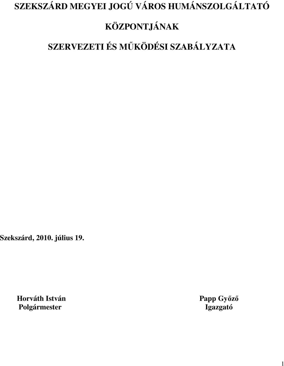 ÉS MŐKÖDÉSI SZABÁLYZATA Szekszárd, 2010.