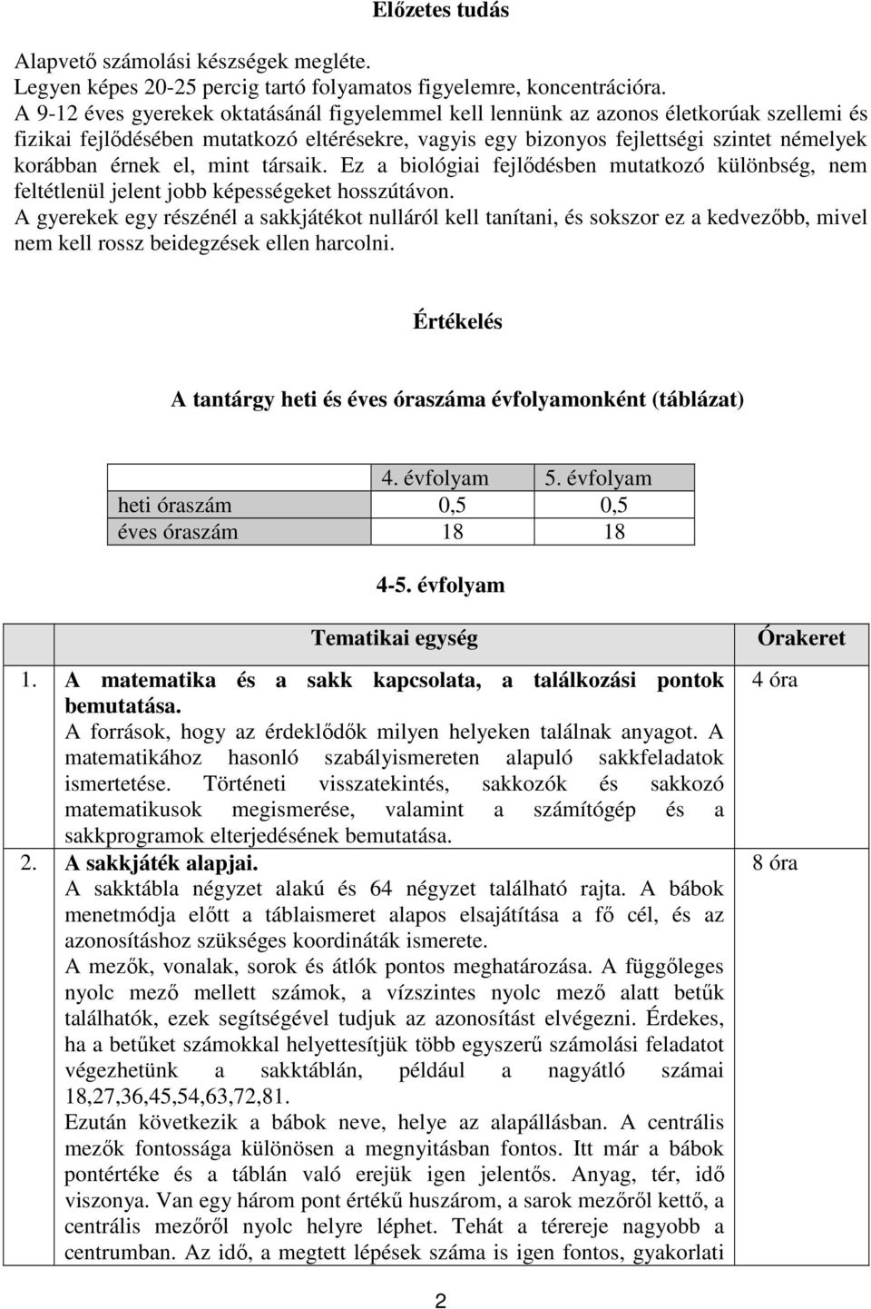 el, mint társaik. Ez a biológiai fejlődésben mutatkozó különbség, nem feltétlenül jelent jobb képességeket hosszútávon.