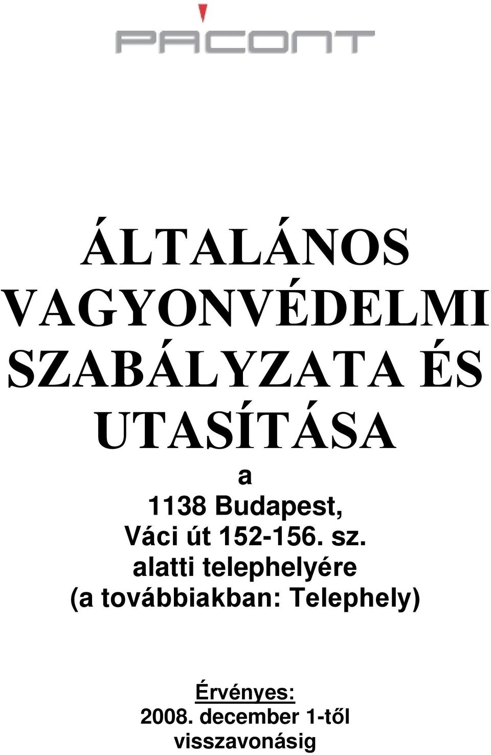 sz. alatti telephelyére (a továbbiakban: