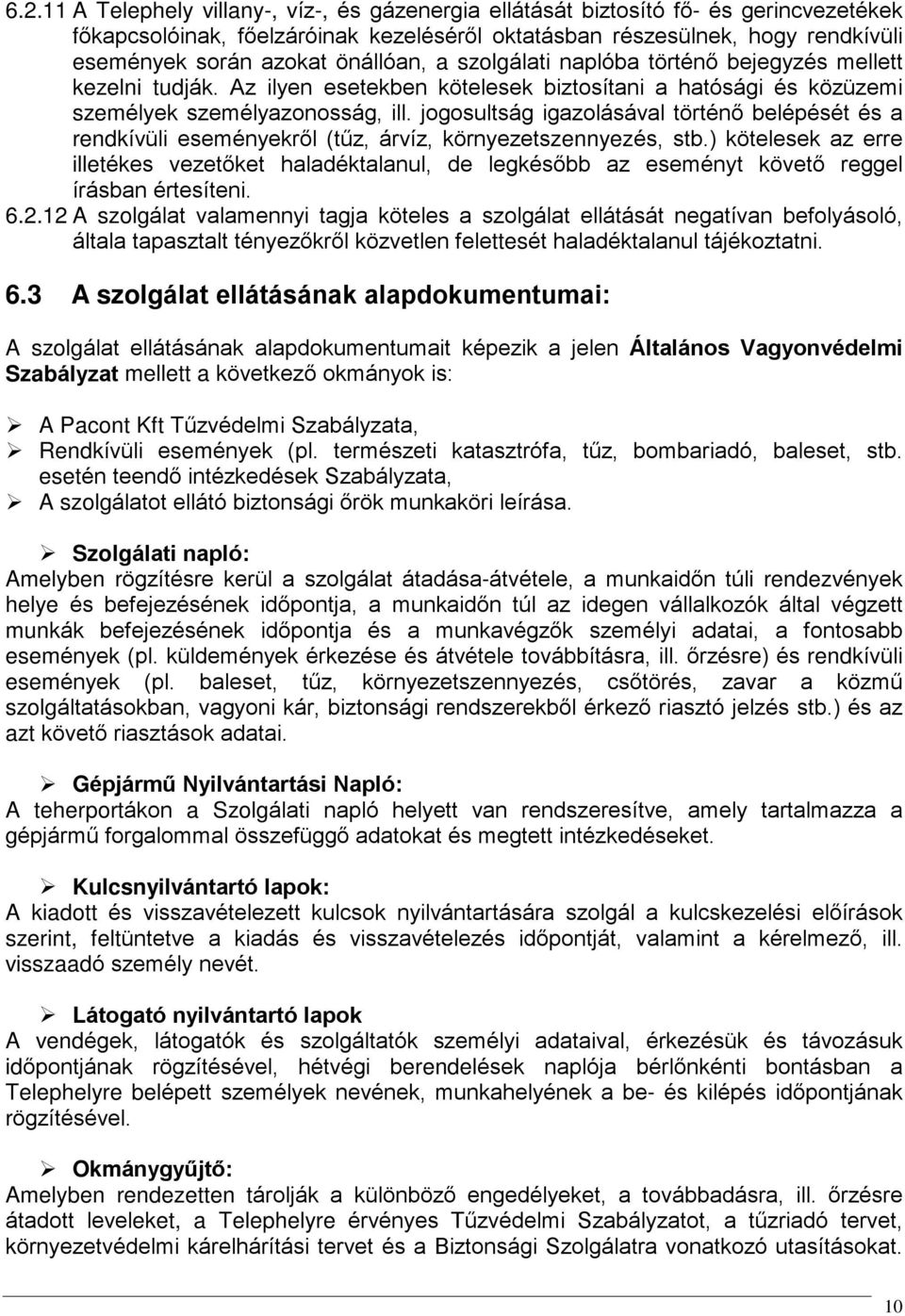 jogosultság igazolásával történõ belépését és a rendkívüli eseményekrõl (tûz, árvíz, környezetszennyezés, stb.