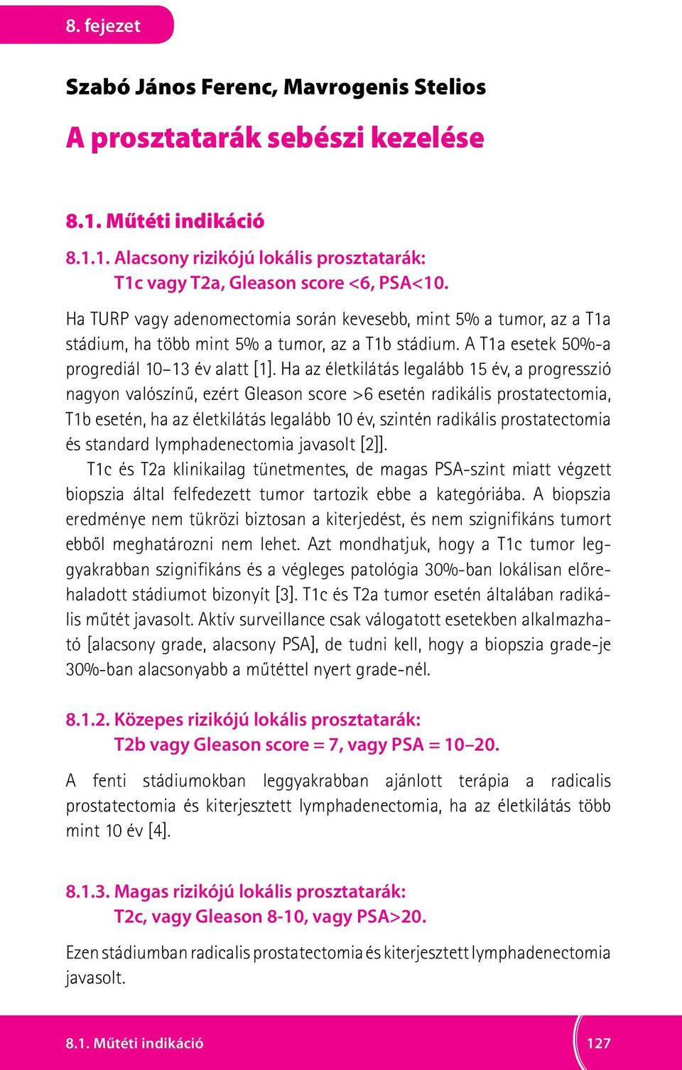 prostatectomia jelentése - Tudományos és Köznyelvi Szavak Magyar Értelmező Szótára