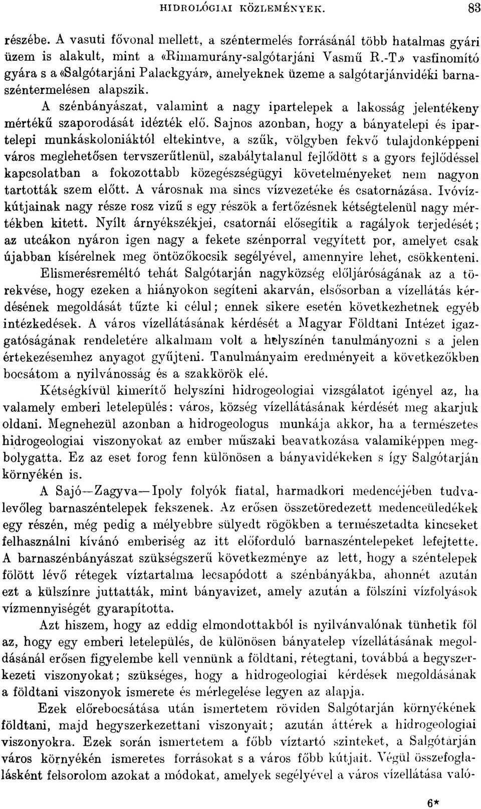 A szénbányászat, valamint a nagy ipartelepek a lakosság jelentékeny mértékű szaporodását idézték elő.