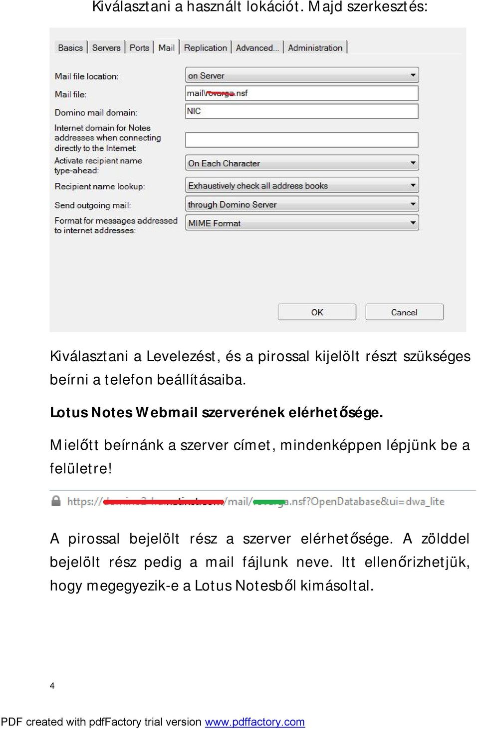 beállításaiba. Lotus Notes Webmail szerverének elérhetősége.