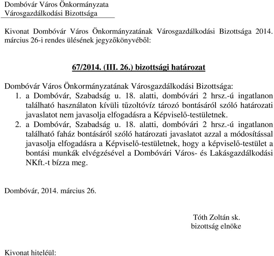 Képviselő-testületnek. 2. a Dombóvár, Szabadság u. 18. alatti, dombóvári 2 hrsz.