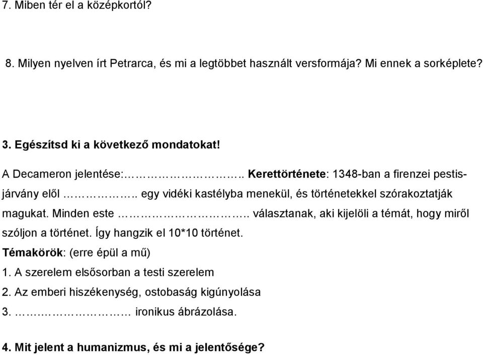 . egy vidéki kastélyba menekül, és történetekkel szórakoztatják magukat. Minden este.. választanak, aki kijelöli a témát, hogy miről szóljon a történet.