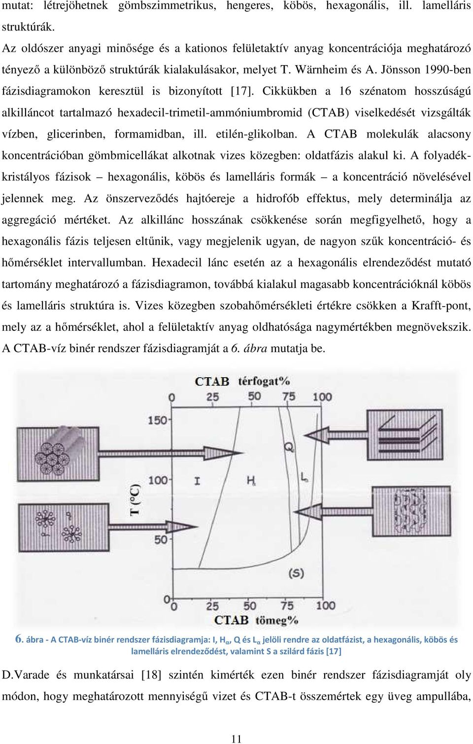 Jönsson 1990-ben fázisdiagramokon keresztül is bizonyított [17].