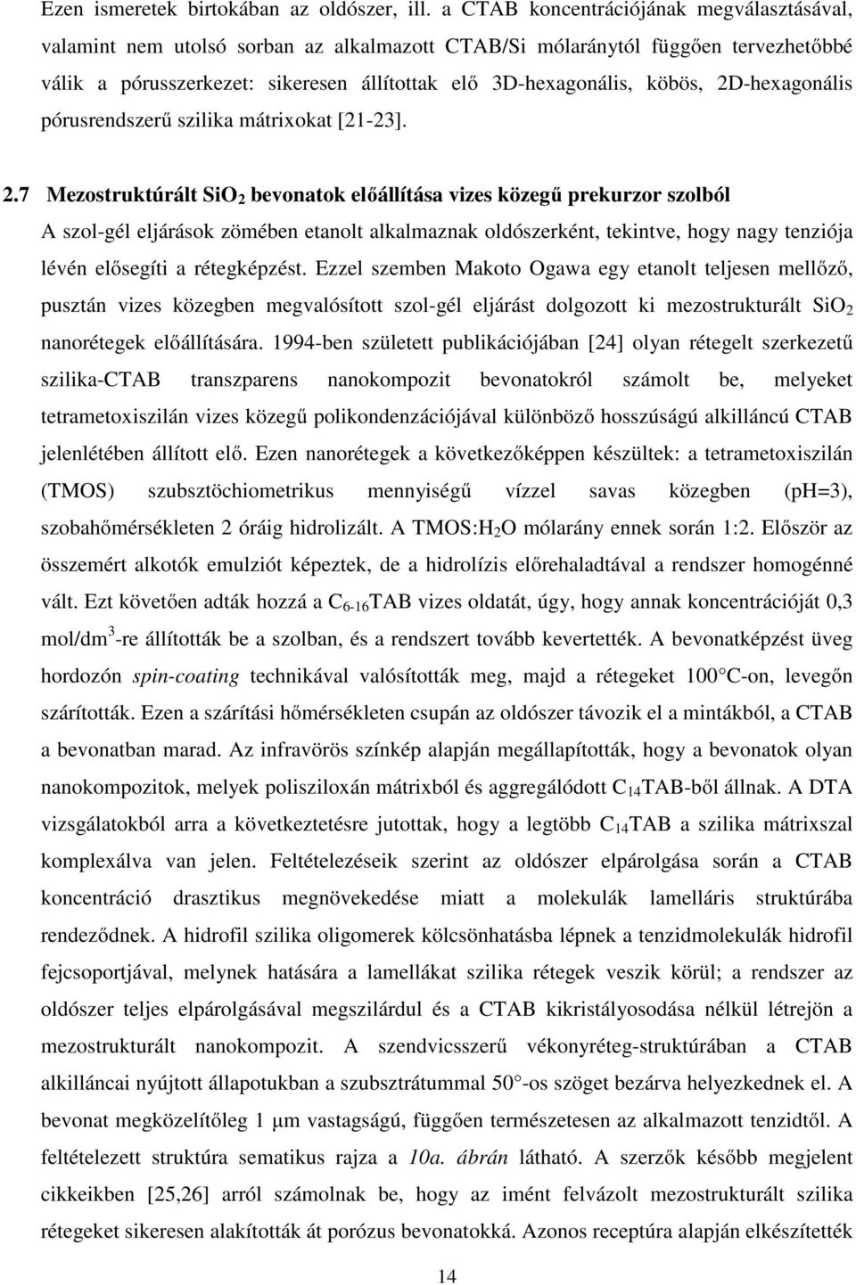 2D-hexagonális pórusrendszerű szilika mátrixokat [21-23]. 2.