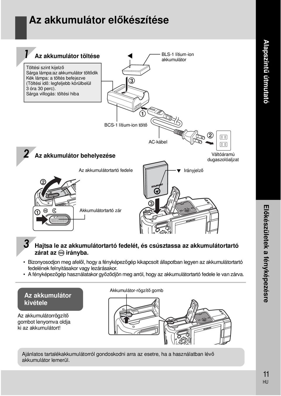 Irányjelző 2 1 Akkumulátortartó zár 3 Hajtsa le az akkumulátortartó fedelét, és csúsztassa az akkumulátortartó zárat az E irányba.