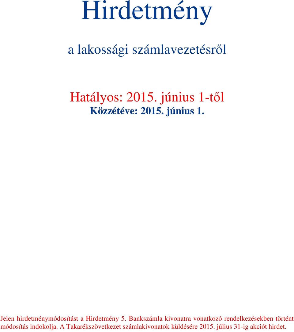 Jelen hirdetménymódosítást a Hirdetmény 5.