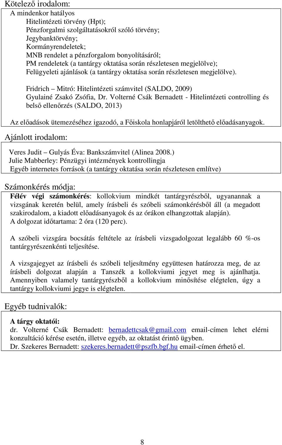 Fridrich Mitró: Hitelintézeti számvitel (SALDO, 2009) Gyulainé Zsakó Zsófia, Dr.