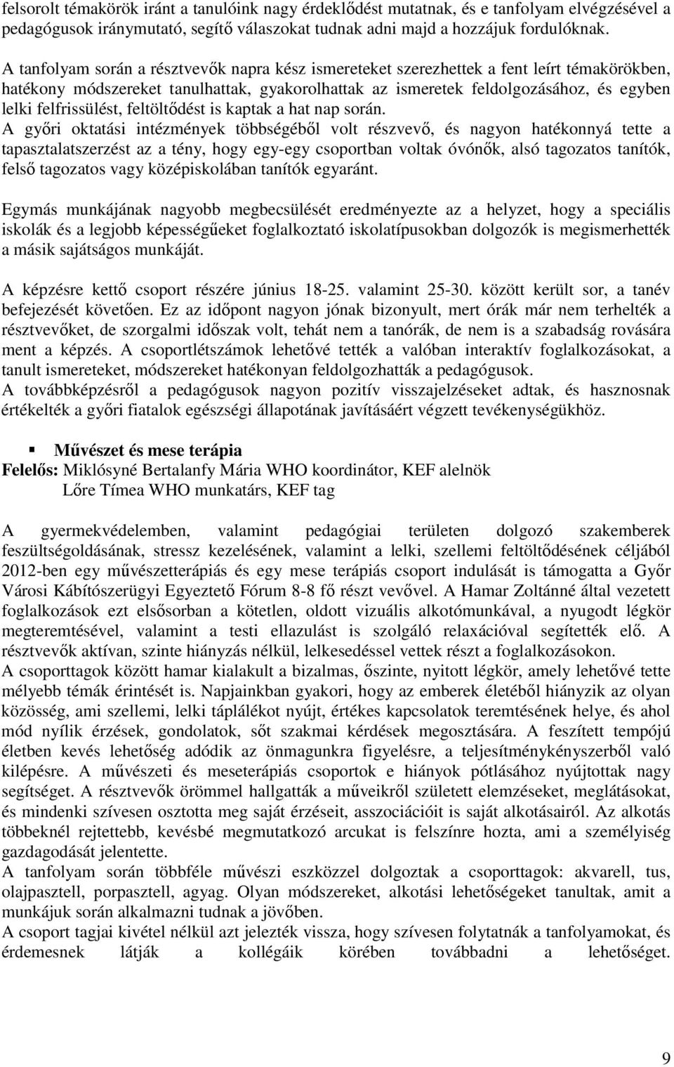 felfrissülést, feltöltődést is kaptak a hat nap során.