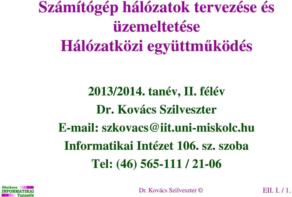 Kovács Szilveszter E-mail: szkovacs@iit.uni-miskolc.