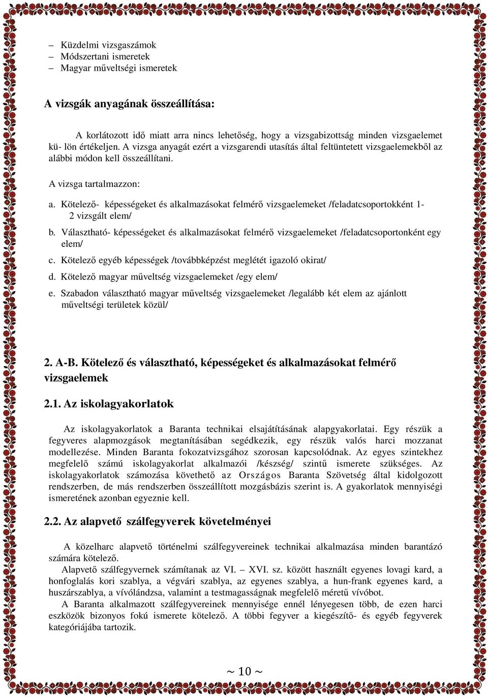 Kötelezı- képességeket és alkalmazásokat felmérı vizsgaelemeket /feladatcsoportokként 1-2 vizsgált elem/ b.