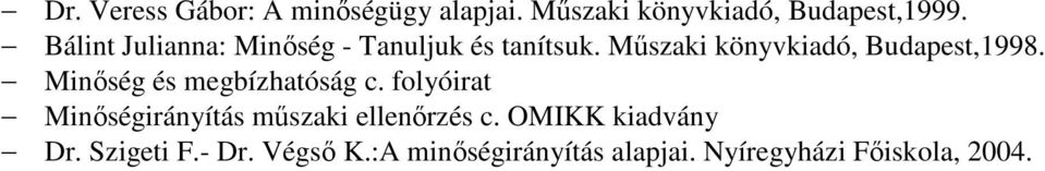 Minőség és megbízhatóság c. folyóirat Minőségirányítás műszaki ellenőrzés c.