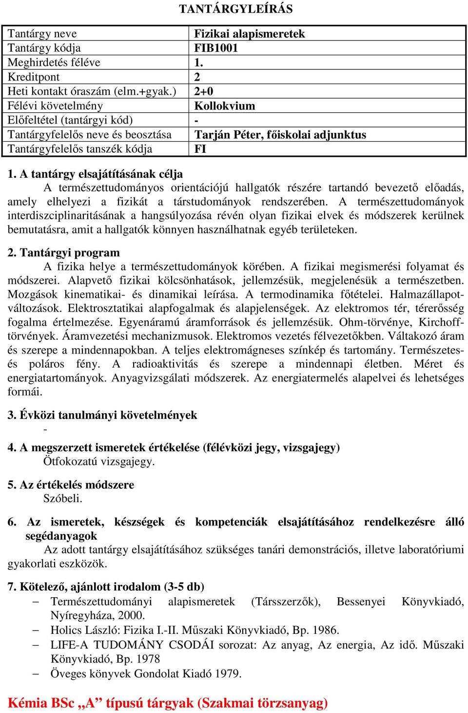 amely elhelyezi a fizikát a társtudományok rendszerében.
