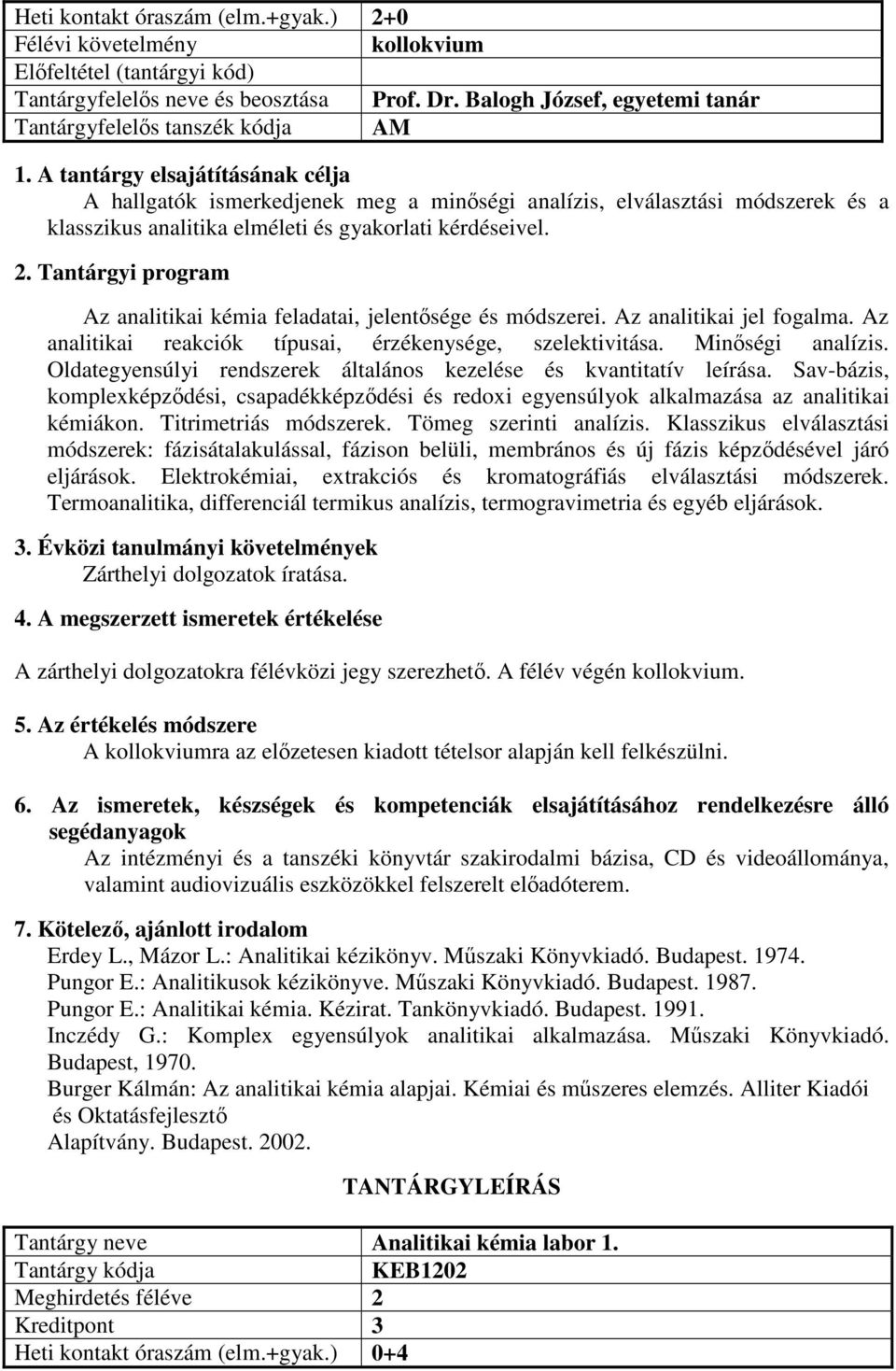 Az analitikai kémia feladatai, jelentősége és módszerei. Az analitikai jel fogalma. Az analitikai reakciók típusai, érzékenysége, szelektivitása. Minőségi analízis.