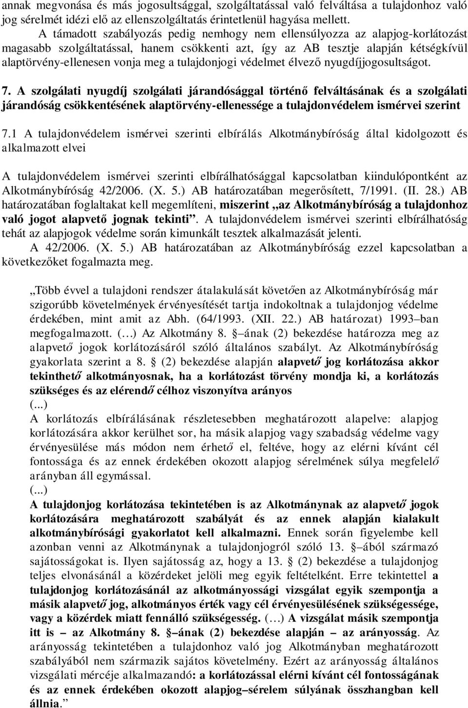 tulajdonjogi védelmet élvez nyugdíjjogosultságot. 7.