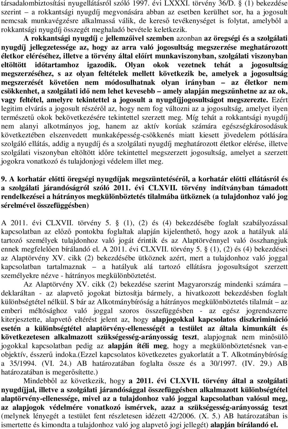 nyugdíj összegét meghaladó bevétele keletkezik.