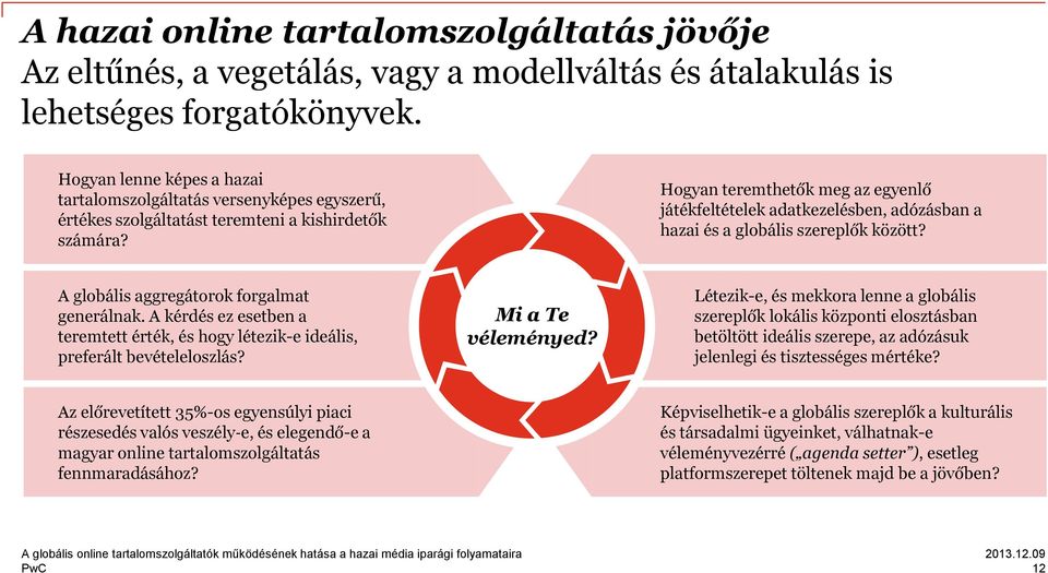 Hogyan teremthetők meg az egyenlő játékfeltételek adatkezelésben, adózásban a hazai és a globális szereplők között? A globális aggregátorok forgalmat generálnak.