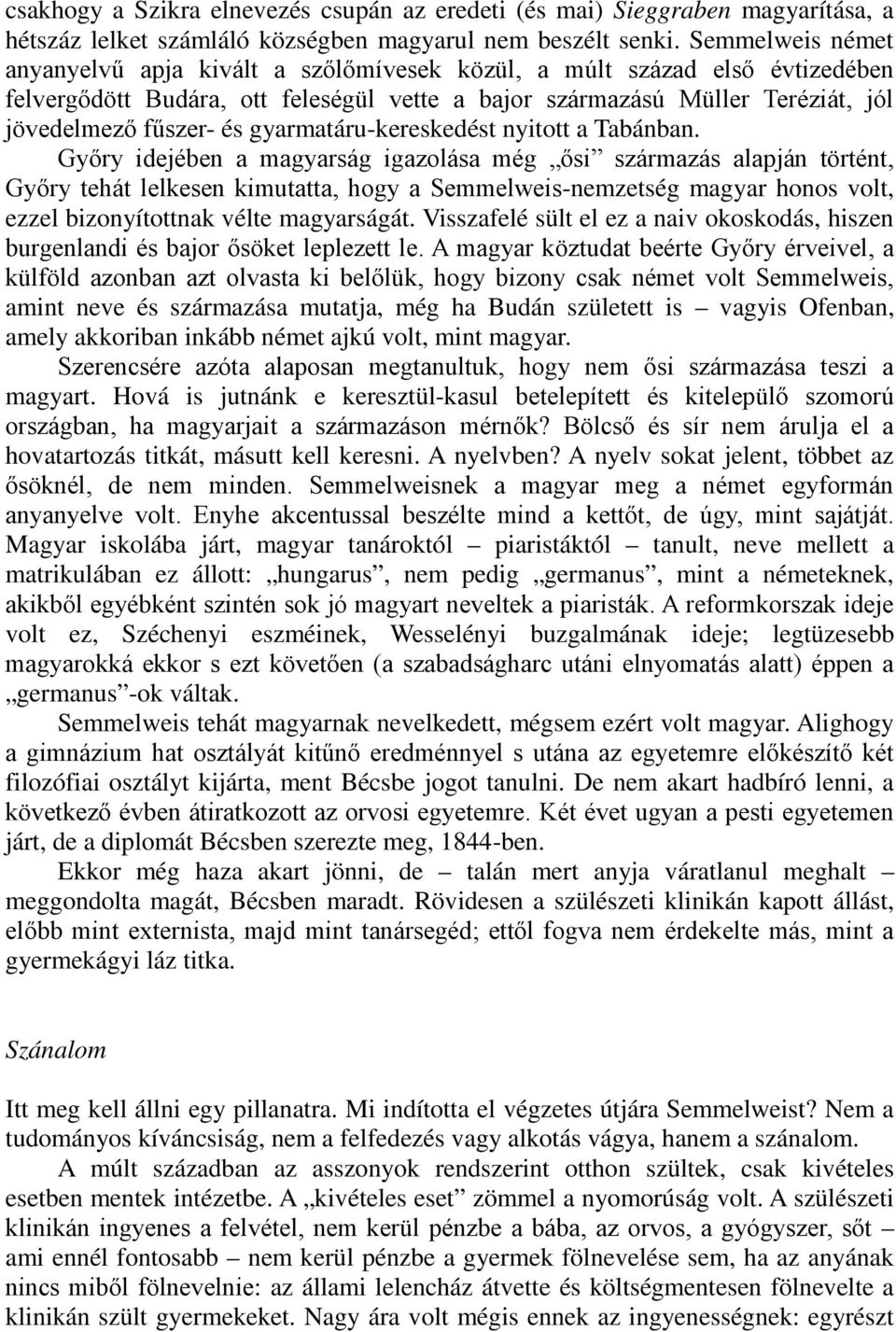 gyarmatáru-kereskedést nyitott a Tabánban.