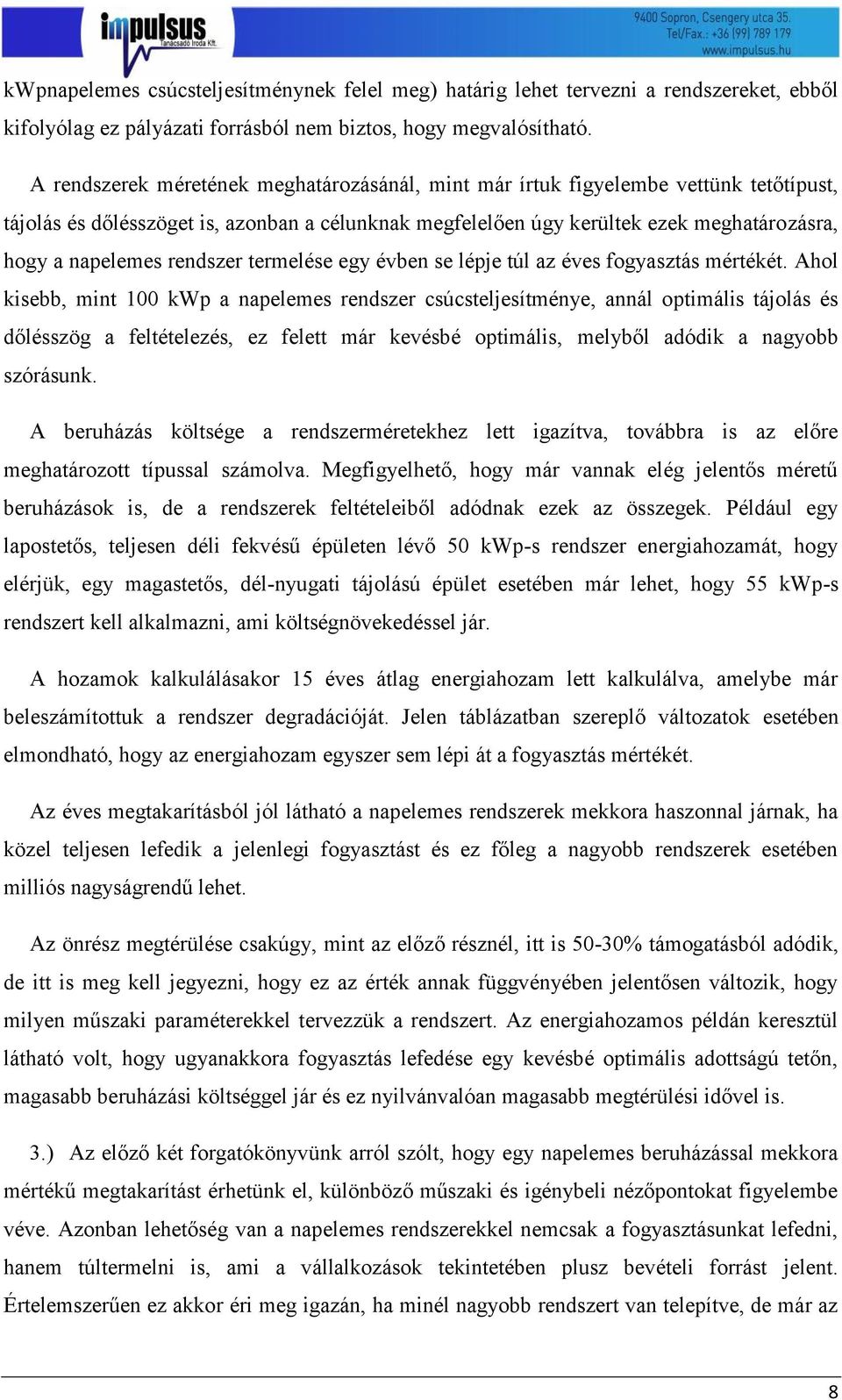 rendszer termelése egy évben se lépje túl az éves fogyasztás mértékét.