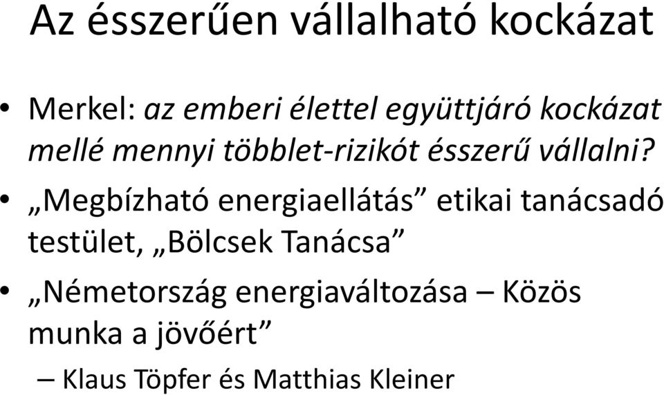 Megbízható energiaellátás etikai tanácsadó testület, Bölcsek Tanácsa