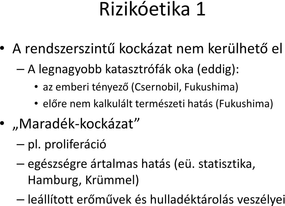 természeti hatás (Fukushima) Maradék-kockázat pl.