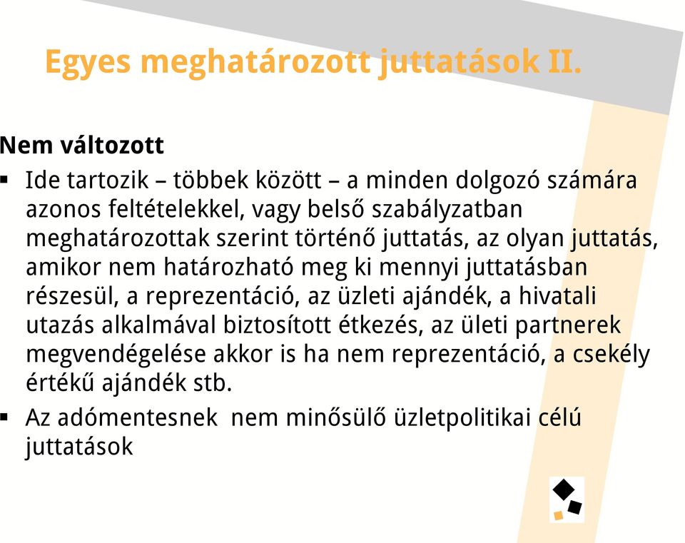 meghatározottak szerint történő juttatás, az olyan juttatás, amikor nem határozható meg ki mennyi juttatásban részesül, a