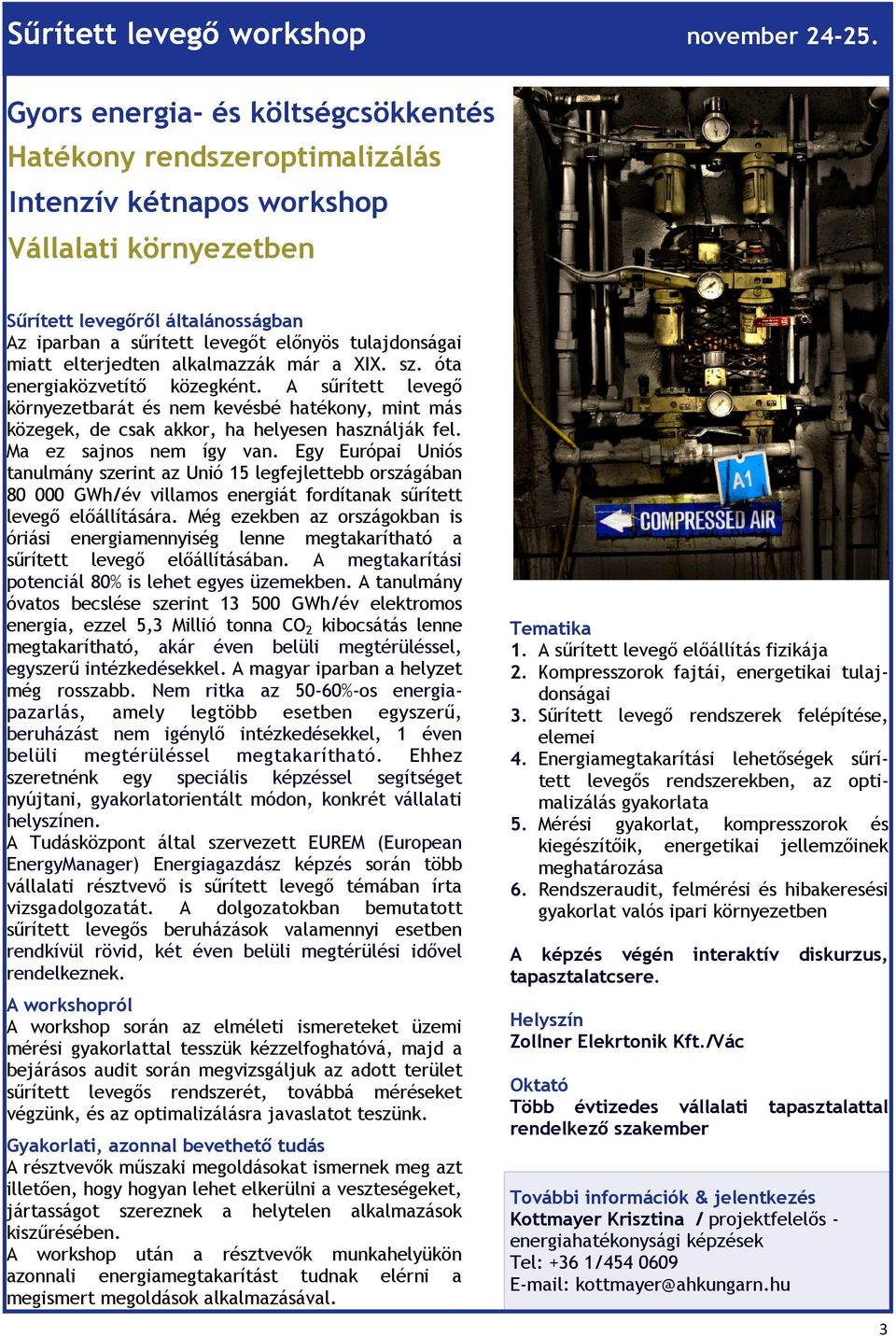 tulajdonságai miatt elterjedten alkalmazzák már a XIX. sz. óta energiaközvetítő közegként.