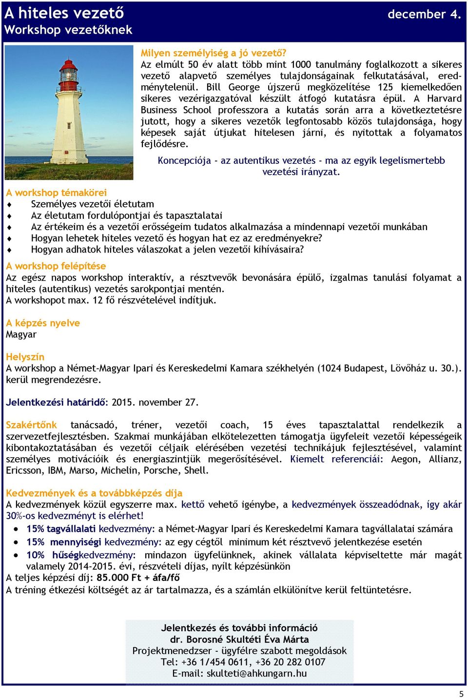 Bill George újszerű megközelítése 125 kiemelkedően sikeres vezérigazgatóval készült átfogó kutatásra épül.