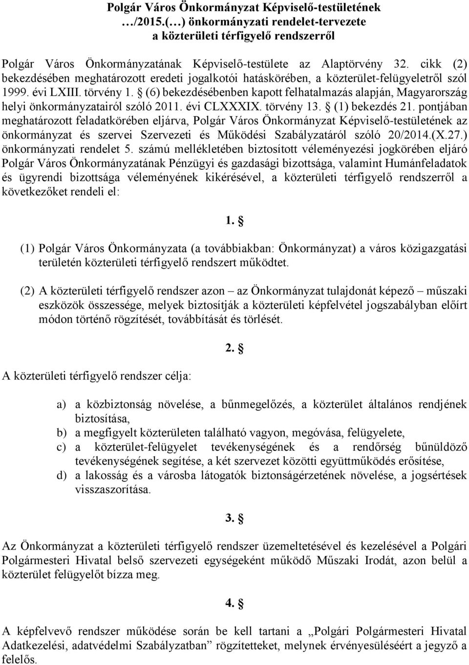 (6) bekezdésébenben kapott felhatalmazás alapján, Magyarország helyi önkormányzatairól szóló 2011. évi CLXXXIX. törvény 13. (1) bekezdés 21.