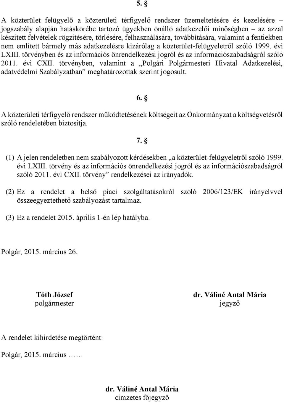 törvényben és az információs önrendelkezési jogról és az információszabadságról szóló 2011. évi CXII.